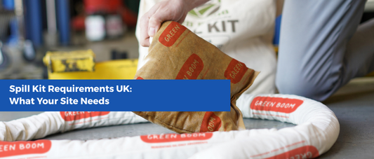 Spill Kit Requirements UK: What Your Site Needs