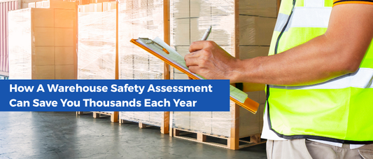 Why Regular Warehouse Safety Assessments Cut Costs and Prevent Downtime
